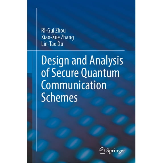 Design and Analysis of Secure Quantum Communication Schemes, (Hardcover)