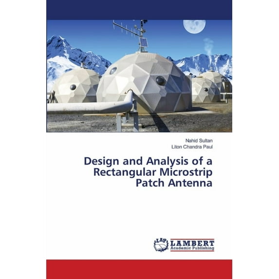 Design and Analysis of a Rectangular Microstrip Patch Antenna (Paperback)
