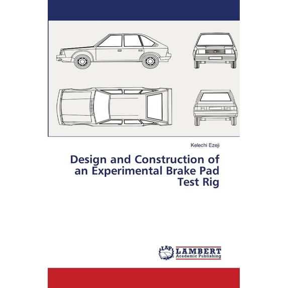 Design and Construction of an Experimental Brake Pad Test Rig, (Paperback)