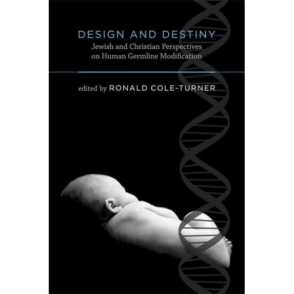 Pre-Owned Design and Destiny: Jewish and Christian Perspectives on Human Germline Modification (Basic Bioethics) Paperback