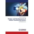 thumbnail image 1 of Design and Development of Indoor Positioning System (Paperback), 1 of 1