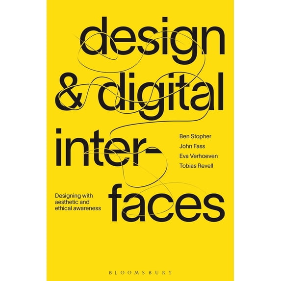 Design and Digital Interfaces: Designing with Aesthetic and Ethical Awareness, (Paperback)