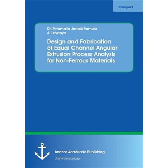 Pre-Owned Design and Fabrication of Equal Channel Angular Extrusion Process Analysis for Non-Ferrous Materials