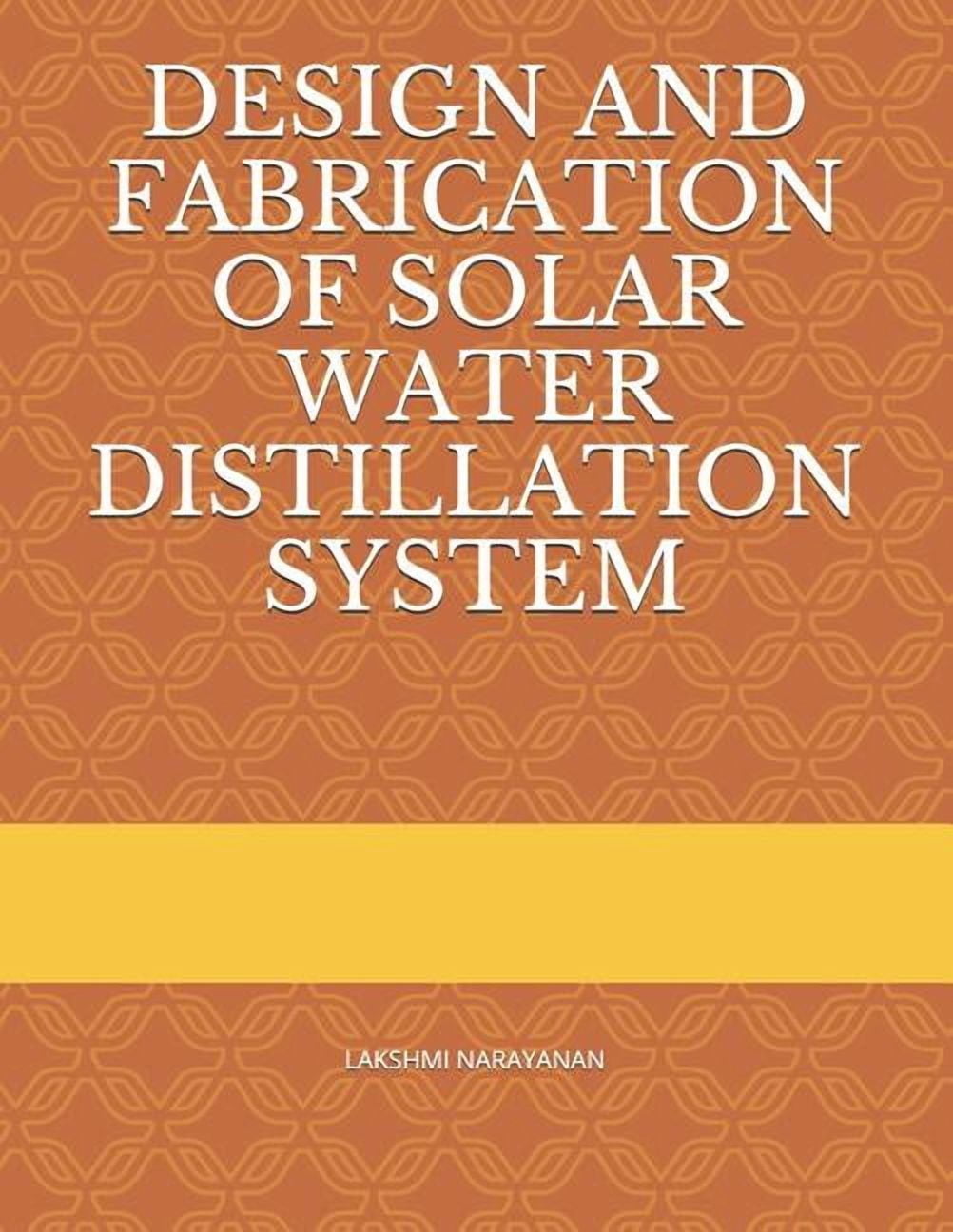 Design and Fabrication of Solar Water Distillation System, (Paperback ...