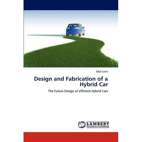 Design and Fabrication of a Hybrid Car (Paperback)
