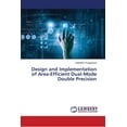 thumbnail image 1 of Design and Implementation of Area-Efficient Dual-Mode Double Precision (Paperback), 1 of 1