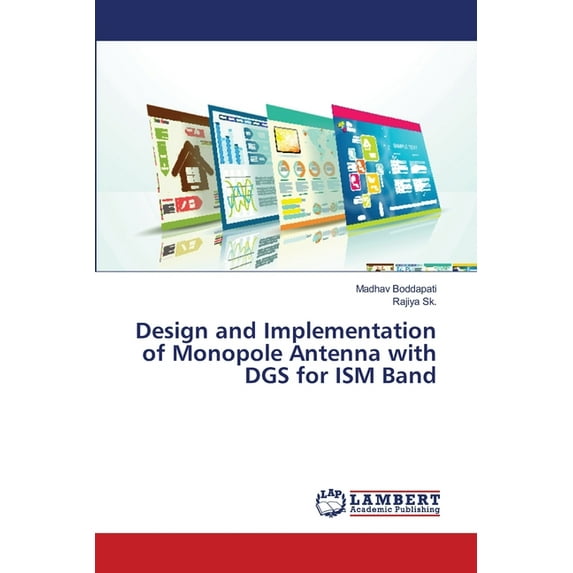 Design and Implementation of Monopole Antenna with DGS for ISM Band (Paperback)