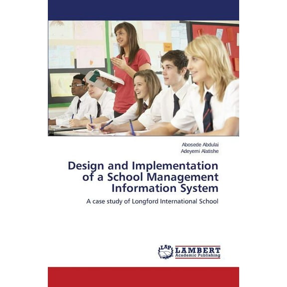 Design and Implementation of a School Management Information System (Paperback)