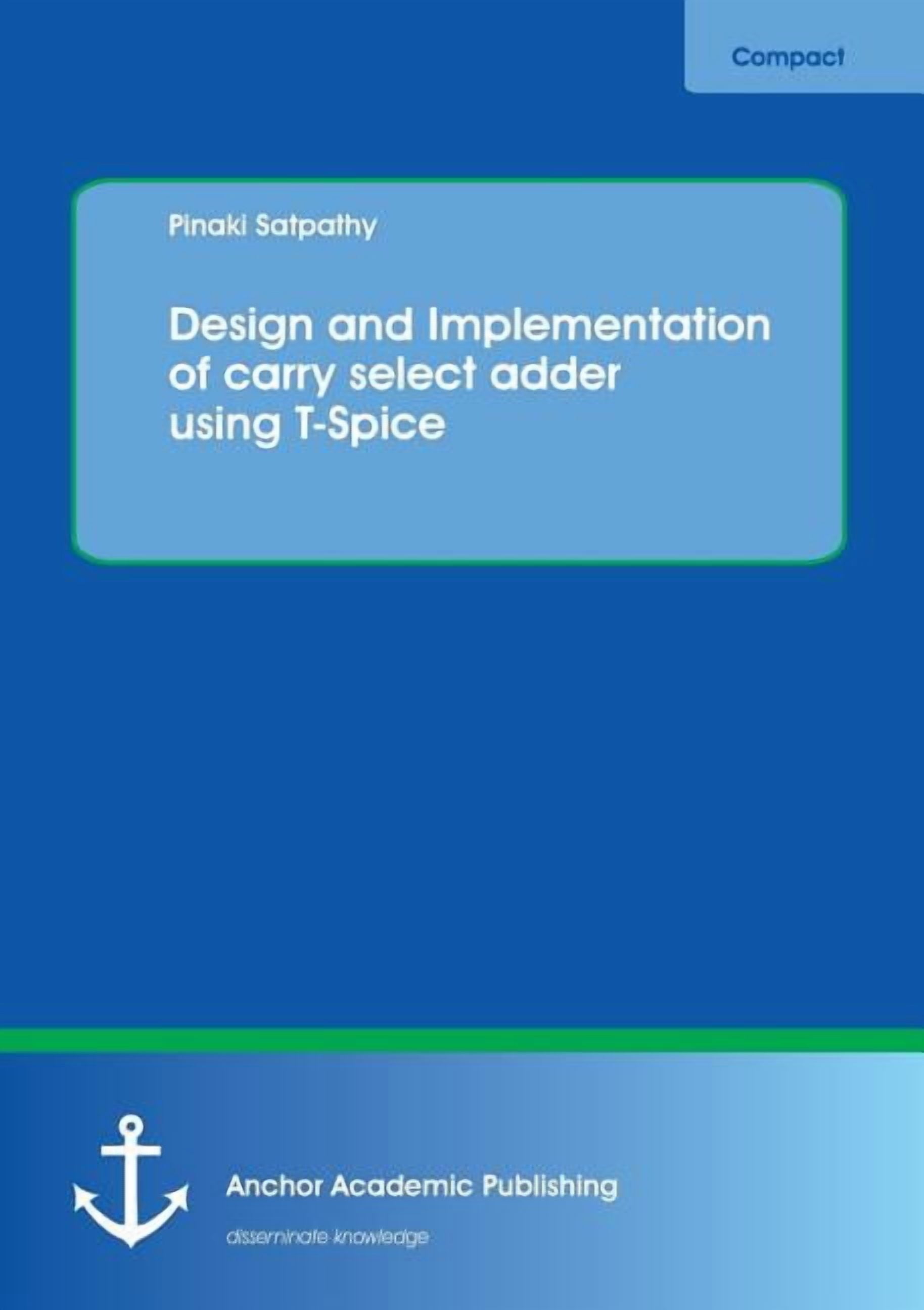 Design and Implementation of carry select adder using T-Spice ...