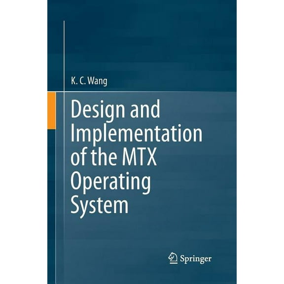 Design and Implementation of the Mtx Operating System, (Paperback)