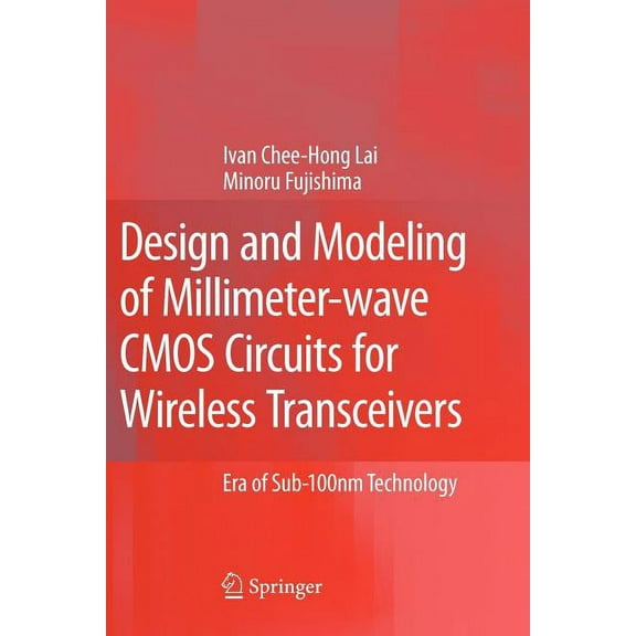 Design and Modeling of Millimeter-Wave CMOS Circuits for Wireless Transceivers: Era of Sub-100nm Technology, (Paperback)