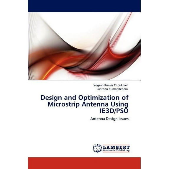Design and Optimization of Microstrip Antenna Using IE3D/PSO (Paperback)