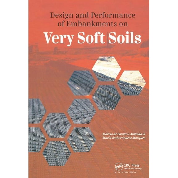 Design and Performance of Embankments on Very Soft Soils, (Hardcover)