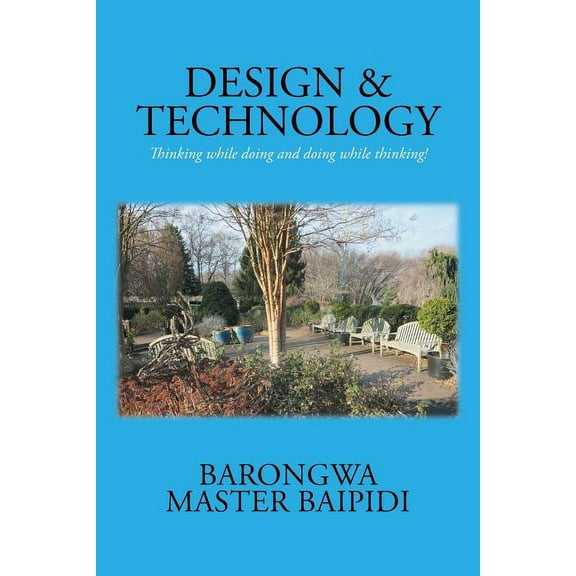 Design and Technology: Thinking while doing and doing while thinking!, (Paperback)