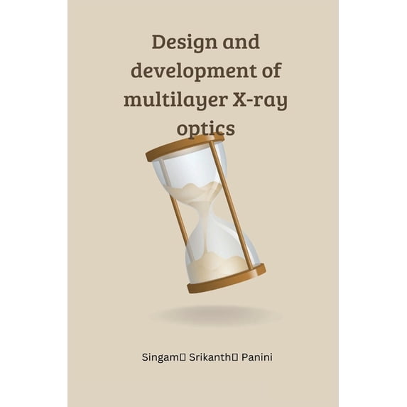 Design and development of multilayer X-ray optics, (Paperback)