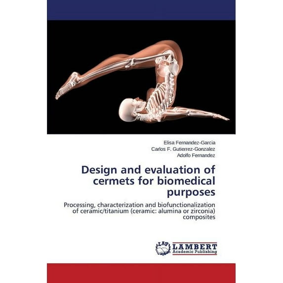 Design and evaluation of cermets for biomedical purposes (Paperback)