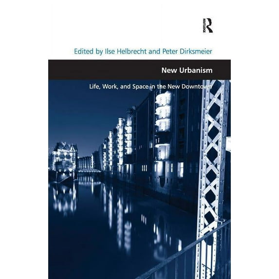 Design and the Built Environment New Urbanism: Life, Work, and Space in the New Downtown, (Paperback)