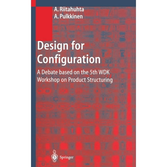 Design for Configuration: A Debate Based on the 5th Wdk Workshop on Product Structuring, (Hardcover)