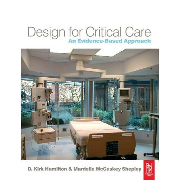 Design for Critical Care: An Evidence-Based Approach, (Paperback)