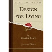 Design for Dying Classic Reprint