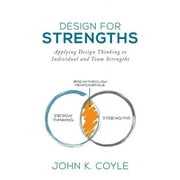 Design For Strengths Applying Design Thinking to Individual and Team Strengths Paperback by Steven Kotler, Daniel Coyle, David Kelley