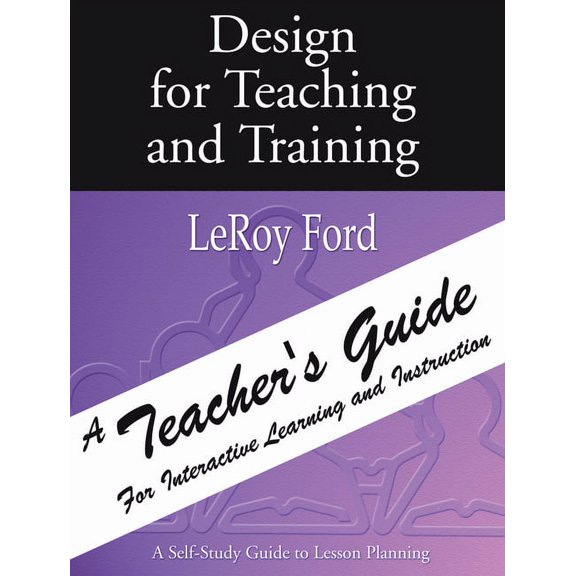Pre-Owned Design for Teaching and Training - A Teacher's Guide: A Teacher's Guide for Interactive Learning and Instruction (Paperback)