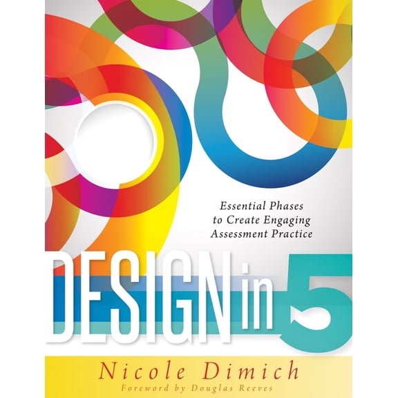 Design in 5: Essential Phases to Create Engaging Assessment Practice (Paperback)