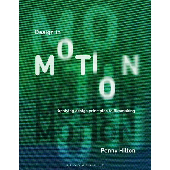 Design in Motion: Applying Design Principles to Filmmaking (Paperback)
