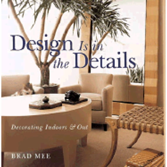 Pre-Owned Design Is in the Details: Decorating Indoors and Out (Hardcover) 0806930195 9780806930190