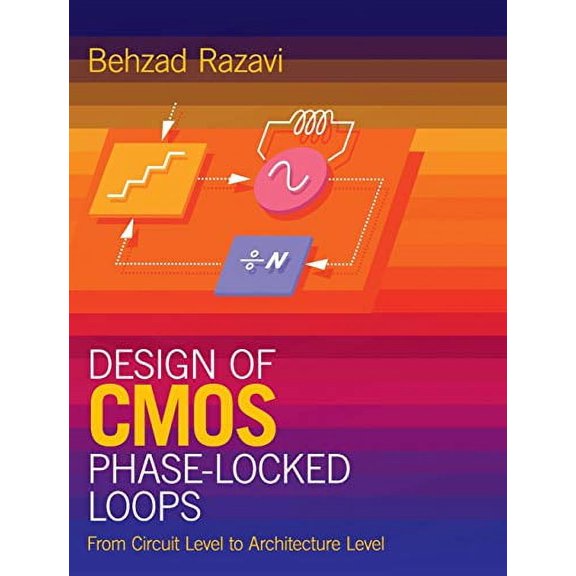 Pre-Owned Design of CMOS Phase-Locked Loops: From Circuit Level to Architecture Level (Hardcover) by Behzad Razavi
