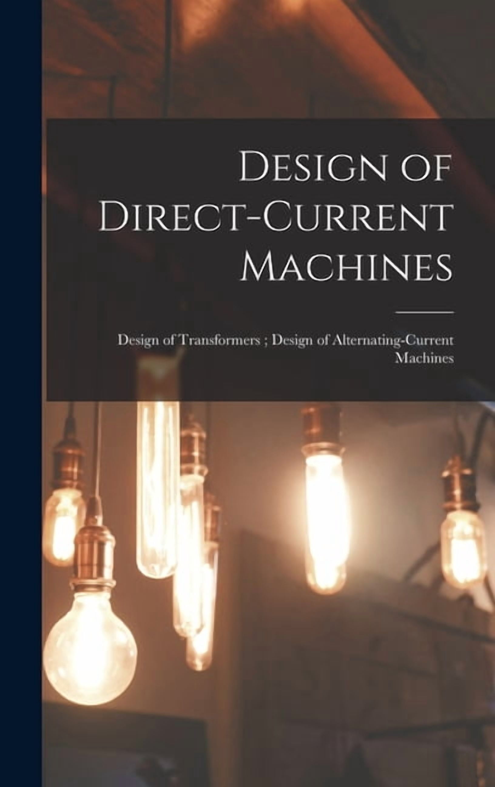 Design of Direct-Current Machines; Design of Transformers; Design of ...