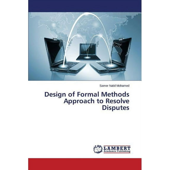 Design of Formal Methods Approach to Resolve Disputes (Paperback)