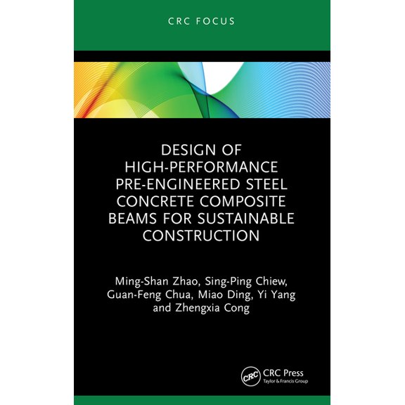 Design of High-performance Pre-engineered Steel Concrete Composite Beams for Sustainable Construction, (Paperback)