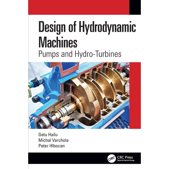 Design of Hydrodynamic Machines: Pumps and Hydro-Turbines, (Paperback)