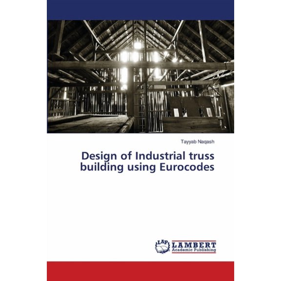 Design of Industrial truss building using Eurocodes (Paperback)