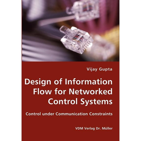 Design of Information Flow for Networked Control Systems (Paperback)