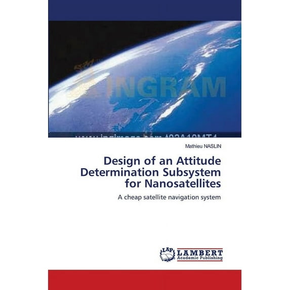 Design of an Attitude Determination Subsystem for Nanosatellites (Paperback)