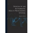 thumbnail image 1 of Design of an Automatic Multi-processing System., (Paperback), 1 of 1