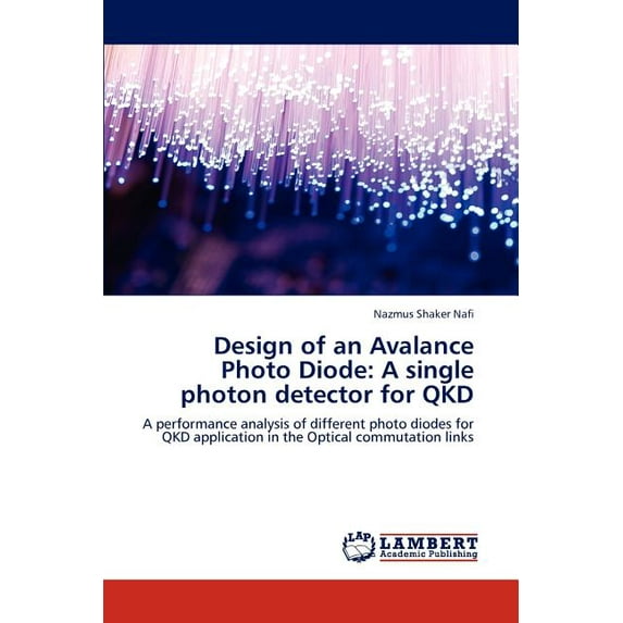 Design of an Avalance Photo Diode: A single photon detector for QKD (Paperback)
