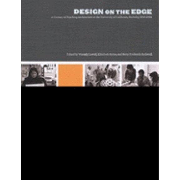 Pre-Owned Design on the Edge: A Century of Teaching Architecture at the University of California, Berkeley, 1903-2003 (Hardcover) 098196673X 9780981966731