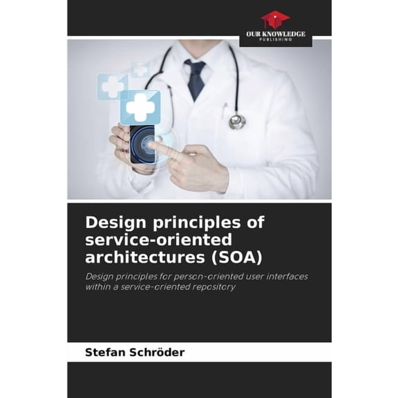 Design principles of service-oriented architectures (SOA), (Paperback)