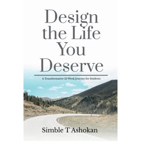Design the Life You Deserve: A Transformative 12-Week Journey for Students, (Paperback)