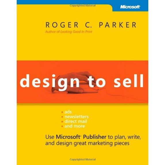 Pre-Owned Design to Sell: Use Microsoft® Publisher to Plan, Write and Design Great Marketing Pieces (Basic Other) Paperback
