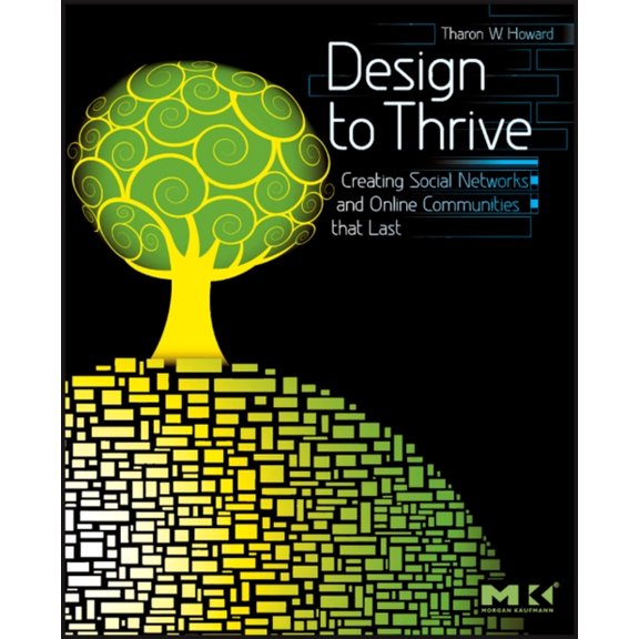 Pre-Owned Design to Thrive: Creating Social Networks and Online Communities That Last (Paperback) 0123749212 9780123749215