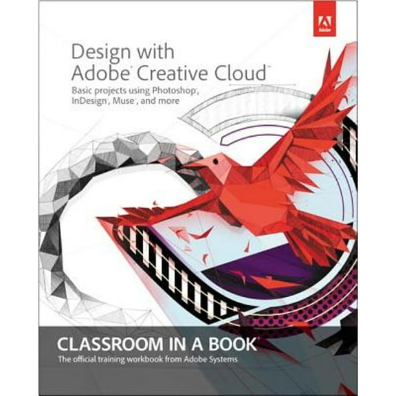 Pre-Owned Design With Adobe Creative Cloud Classroom in a Book: Basic Projects Using Photoshop, InDesign, Muse, and More, 9780321940513, 0321940512, Paperback, First Edition edition