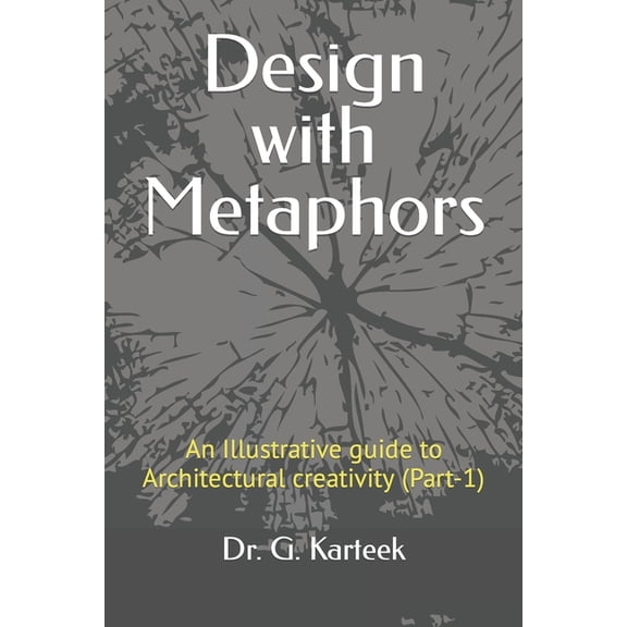 Design with Metaphors: Illustrative guide to Architectural creativity (Part-1), (Paperback)