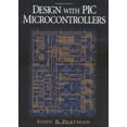 thumbnail image 1 of Pre-Owned Design with PIC Microcontrollers (Paperback) 0137592590 9780137592593, 1 of 1