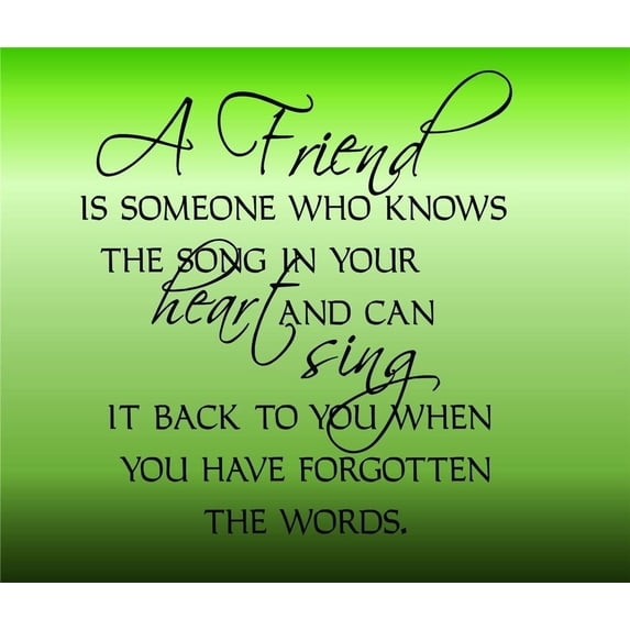 Design with Vinyl Custom Designs A Friend Is Someone Who Knows The Song Wall Decal