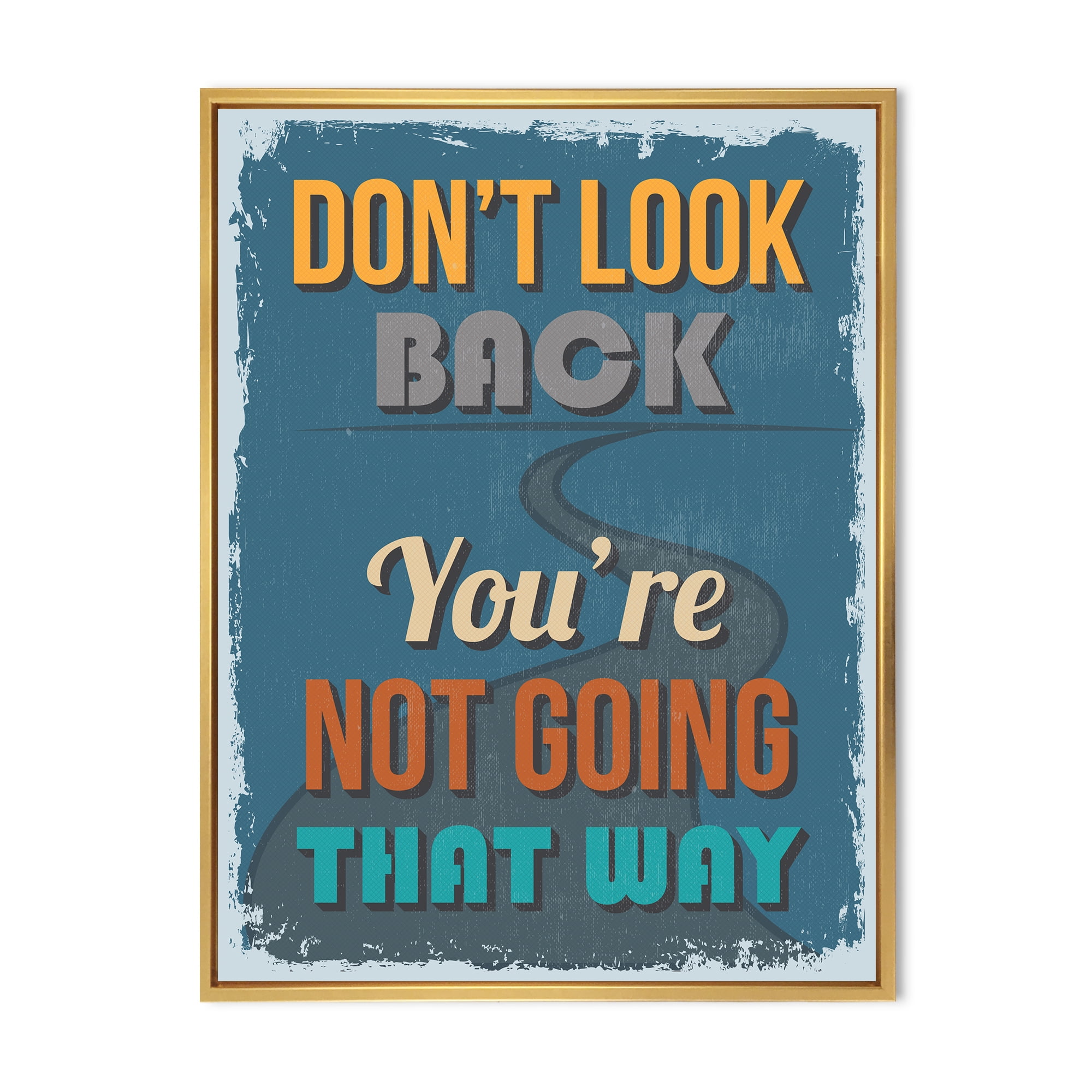 Designart Abstract Quote Don T Look Back You Re Not Going That Way Designart Abstract Quote Don T Look Back You Re Not Going That Way