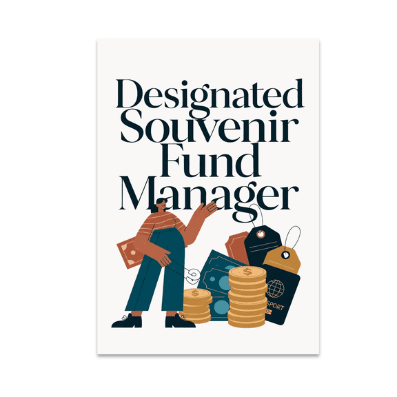 Designated Souvenir Fund Manager Poster - Budget Decor for Travel Enthusiasts - 13x19 Poster Print